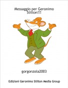 gorgonzola2003 - Messaggio per Geronimo Stilton!!!