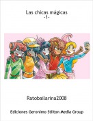 Ratobailarina2008 - Las chicas m&aacute;gicas-1-