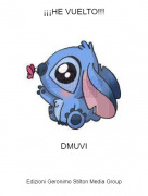 DMUVI - &iexcl;&iexcl;&iexcl;HE VUELTO!!!
