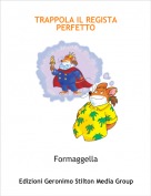 Formaggella - TRAPPOLA IL REGISTA PERFETTO