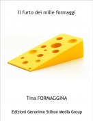 Tina FORMAGGINA - Il furto dei mille formaggi