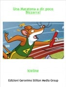 kieline - Una Maratona a dir poco Bizzarra!