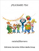 natalia20ternero - &iexcl;FELICIDADES TEA!