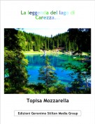 Topisa Mozzarella - La leggenda del lago di Carezza...