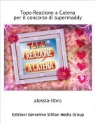 alessia-libro - Topo-Reazione a Catenaper il concorso di supermaddy