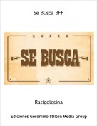 Ratigolosina - Se Busca BFF