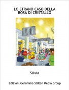 Silvia - LO STRANO CASO DELLA ROSA DI CRISTALLO