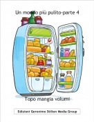 Topo mangia volumi - Un mondo pi&ugrave; pulito-parte 4