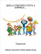 Topoaresh - QUELLA STRATOPICA FESTA A SORPRESA...