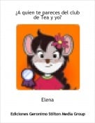 Elena - &iquest;A quien te pareces del club de Tea y yo?