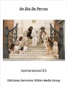 naimaratona123 - Un D&iacute;a De Perros