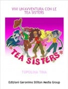 TOPOLINA TINA - VIVI UN'AVVENTURA CON LE TEA SISTERS