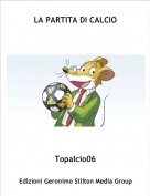 Topalcio06 - LA PARTITA DI CALCIO