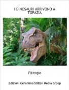 Filitopo - I DINOSAURI ARRIVONO A TOPAZIA