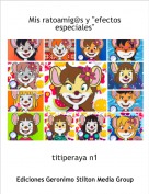 titiperaya n1 - Mis ratoamig@s y "efectos especiales"