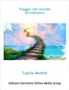Topilla Modilla - Viaggio nel mondo Arcobaleno