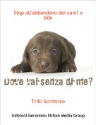 Trilli Scrittrice - Stop all'abbandono dei cani! x bibi