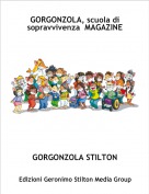GORGONZOLA STILTON - GORGONZOLA, scuola di sopravvivenza  MAGAZINE