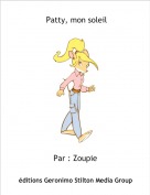 Par : Zoupie - Patty, mon soleil