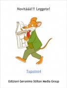 Topolini4 - Novit&agrave;&agrave;&agrave;!!! Leggete!