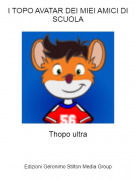 Thopo ultra - I TOPO AVATAR DEI MIEI AMICI DI SCUOLA