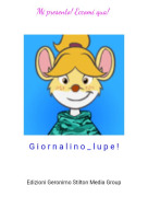 G i o r n a l i n o _ l u p e ! - Mi presento! Eccomi qua!