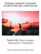 Topola Volt (Topo in camper, Squittina2011 e Greattrina) - Sorprese, sorprese e sorprese!AVVENTURE DELL'AMICIZIA #4