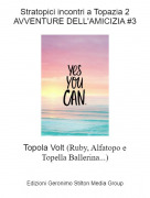 Topola Volt (Ruby, Alfatopo eTopella Ballerina...) - Stratopici incontri a Topazia 2AVVENTURE DELL'AMICIZIA #3