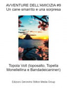 Topola Volt (toposalto, Topella Monellellina e Bandadeicanineri) - AVVENTURE DELL'AMICIZIA #9Un cane smarrito e una sorpresa