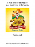 Topola Volt - Il mio mondo stratopico(per Geronimo e Benjamin)