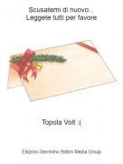 Topola Volt :( - Scusatemi di nuovo...Leggete tutti per favore
