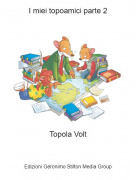 Topola Volt - I miei topoamici parte 2