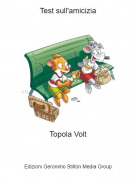 Topola Volt - Test sull'amicizia