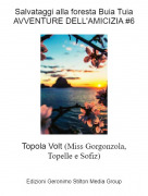 Topola Volt (Miss Gorgonzola,Topelle e Sofiz) - Salvataggi alla foresta Buia TuiaAVVENTURE DELL'AMICIZIA #6