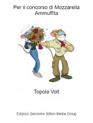 Topola Volt - Per il concorso di Mozzarella Ammuffita