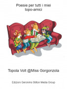 Topola Volt @Miss Gorgonzola - Poesie per tutti i mieitopo-amici