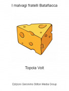 Topola Volt - I malvagi fratelli Batafiacca