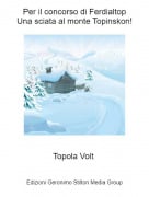 Topola Volt - Per il concorso di FerdialtopUna sciata al monte Topinskon!