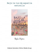 Sof&iacute;a Blyton​​​​​​ - ​​​​𝙱𝚊𝚓𝚘 𝚕𝚊 𝚕𝚞𝚣 𝚍𝚎 𝚊𝚚𝚞𝚎𝚕𝚕𝚊 𝚎𝚜𝚝𝚛𝚎𝚕𝚕𝚊​​​​​