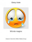 MUndo magico - Estoy triste