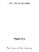 Magic wold - Las hijas de princesas