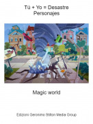 Magic world - T&uacute; + Yo = DesastrePersonajes