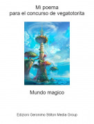 Mundo magico - Mi poemapara el concurso de vegatotorita