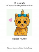 Magico mundo - Mi biografia#Concursobiograf&iacute;acoolfun