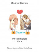 Por la novelistaMar&iacute;a - Un Amor Secreto