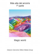 Magic world - M&aacute;s alla del arcoiris1&ordm; parte