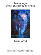 Magic world - Nueva saga&iexcl;Hey ! ESta no es mi historia