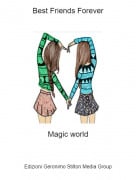 Magic world - Best Friends Forever