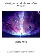 Magic world - Miami y el mundo de los su&ntilde;os 1&ordm; parte