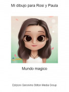Mundo magico - Mi dibujo para Rosi y Paula